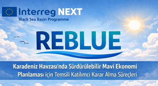 REBLUE Projesi ile Karadeniz Havzasında Daha Planlı ve Katılımcı Bir Mavi Ekonomi İçin Çalışmalar Başladı