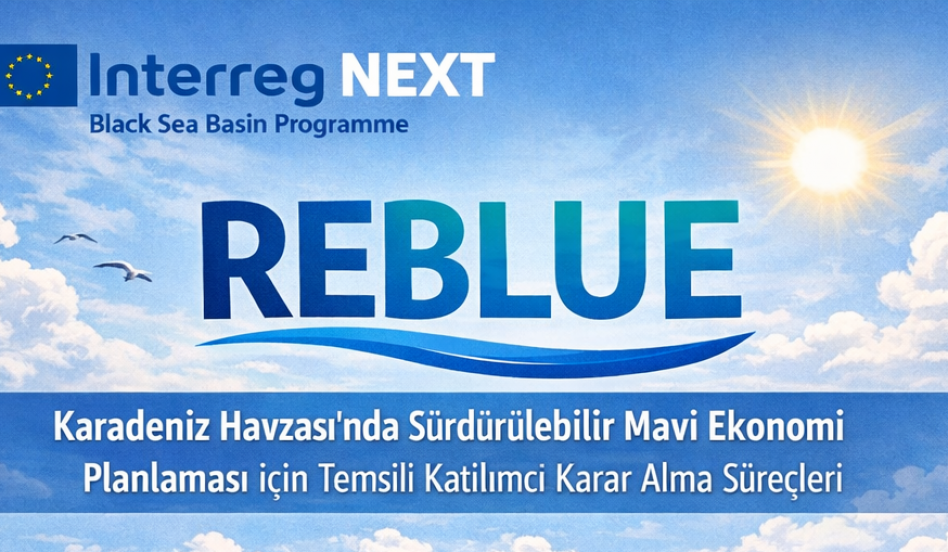 REBLUE Projesi ile Karadeniz Havzasında Daha Planlı ve Katılımcı Bir Mavi Ekonomi İçin Çalışmalar Başladı